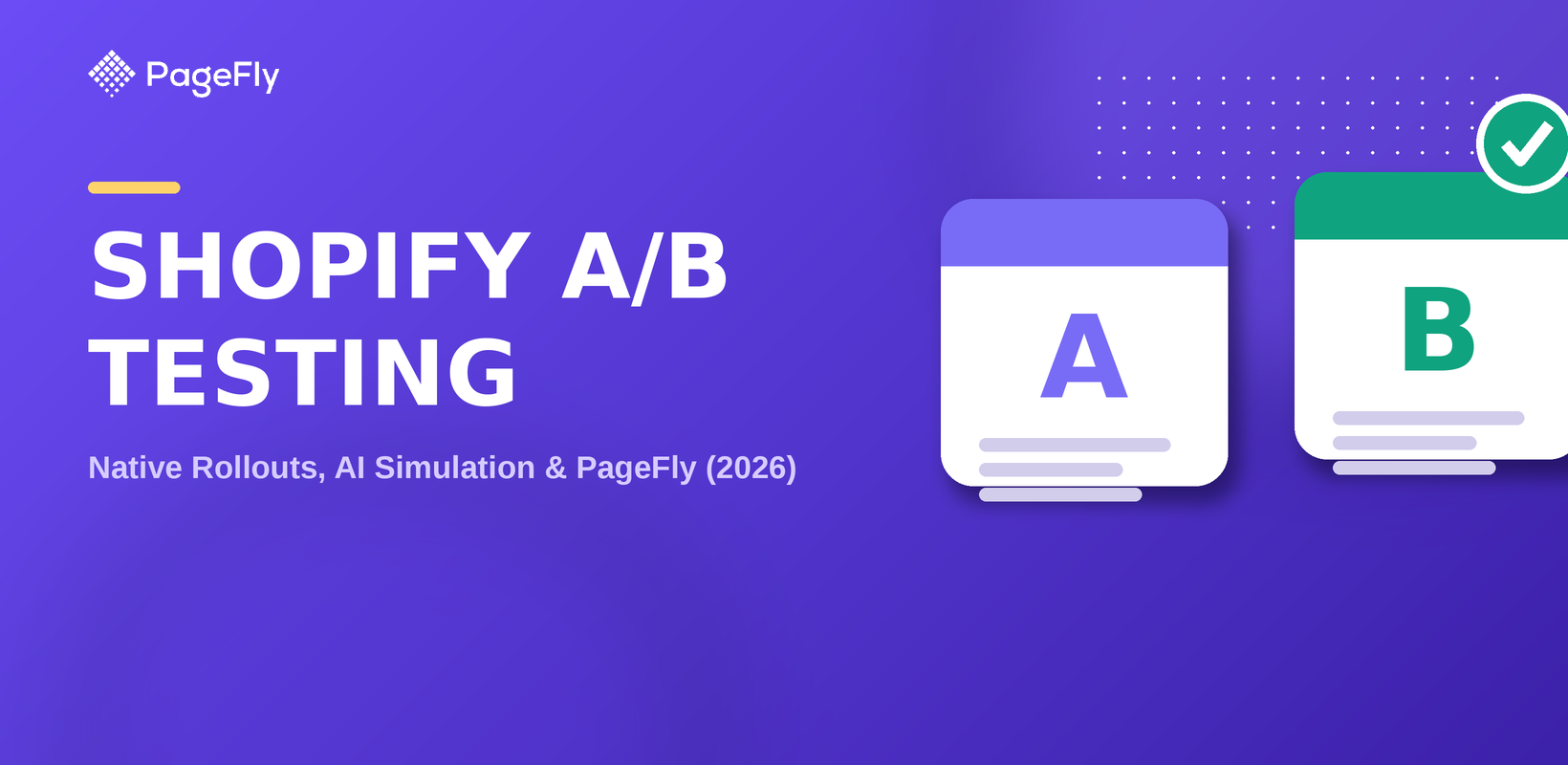 Shopify A/B Testing: How It Works in 2026 (Native + PageFly)