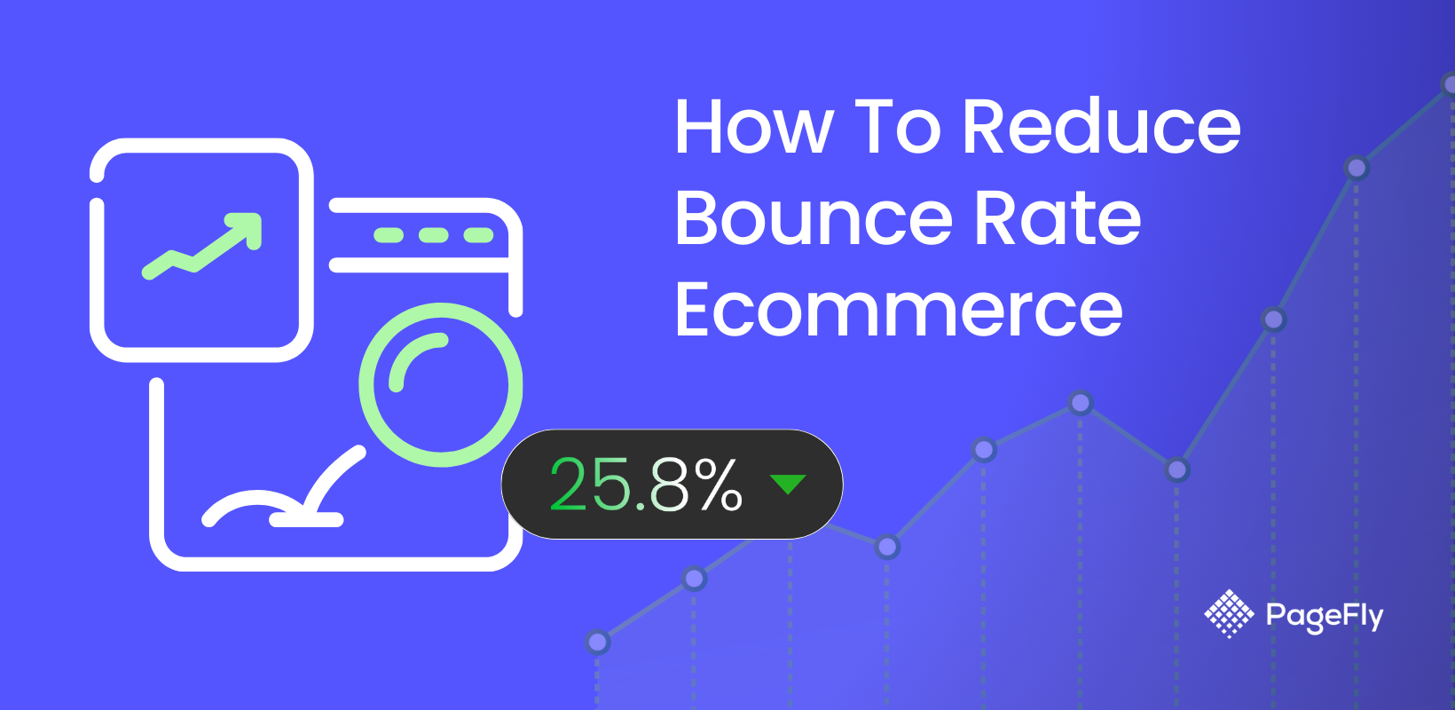 How To Reduce Bounce Rate Ecommerce? Lessons from Success Story