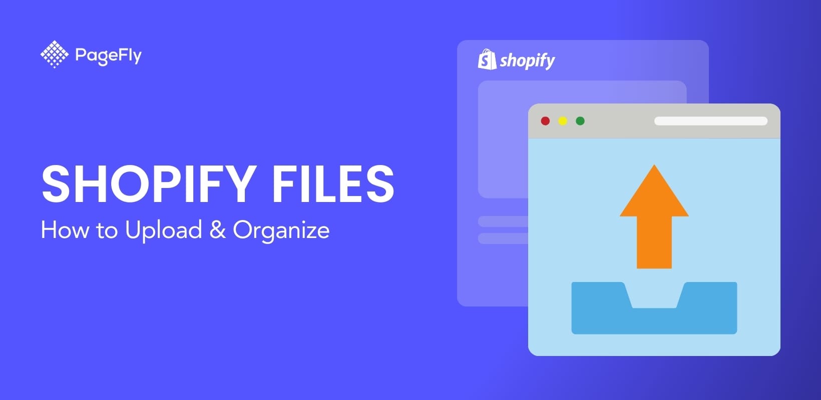 Shopify ファイルのアップロードと整理方法: 総合ガイド