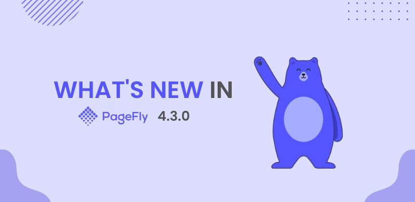 PageFly 4.3.0: Elevate Customer Experience with New Third-Party Features