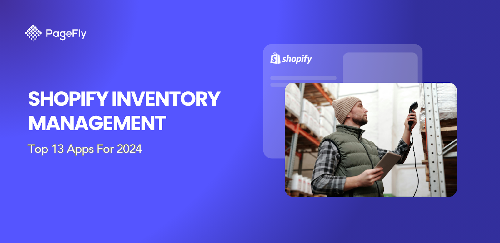 Shopify Inventory Management – Top 13 Apps For 2024 [+Tips]