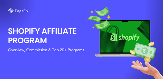 Shopify Affiliate Program: Overview, Commission & Top 20+ Programs