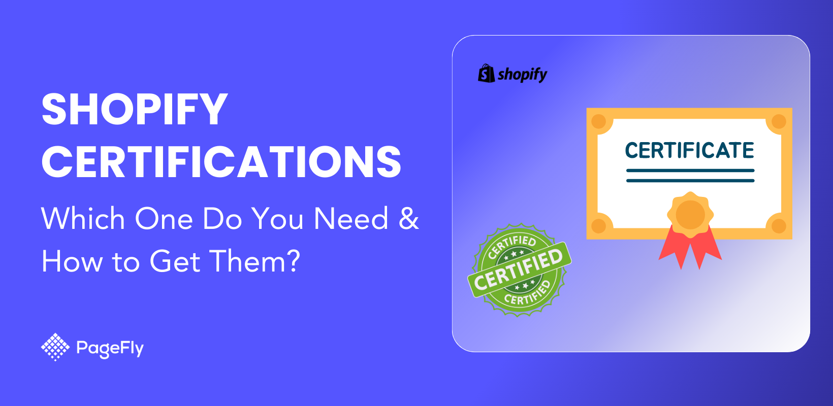 Shopify Certification: Which One Do You Need and How to Get Them?