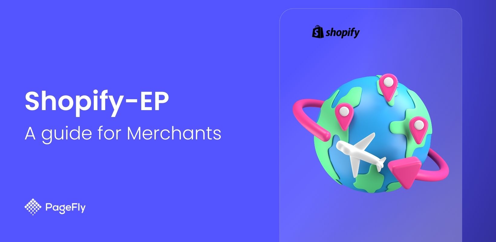 Shopify-EP for Merchants: What, Why, Benefits & How To Set Up?